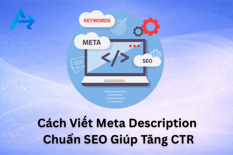 Cách Viết Meta Description Chuẩn SEO Giúp Tăng CTR