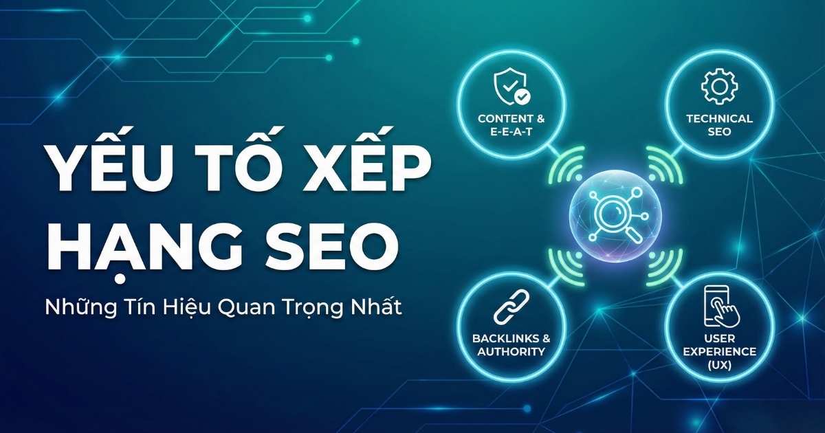 Những Yếu Tố Xếp Hạng SEO - Ranking Google [Cập nhật 2025]