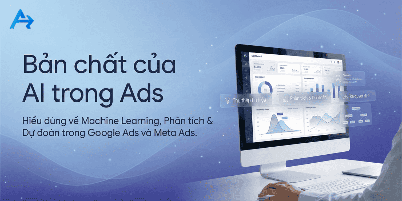 Hiểu đúng về AI trong Ads giúp bạn triển khai chiến dịch tốt hơn