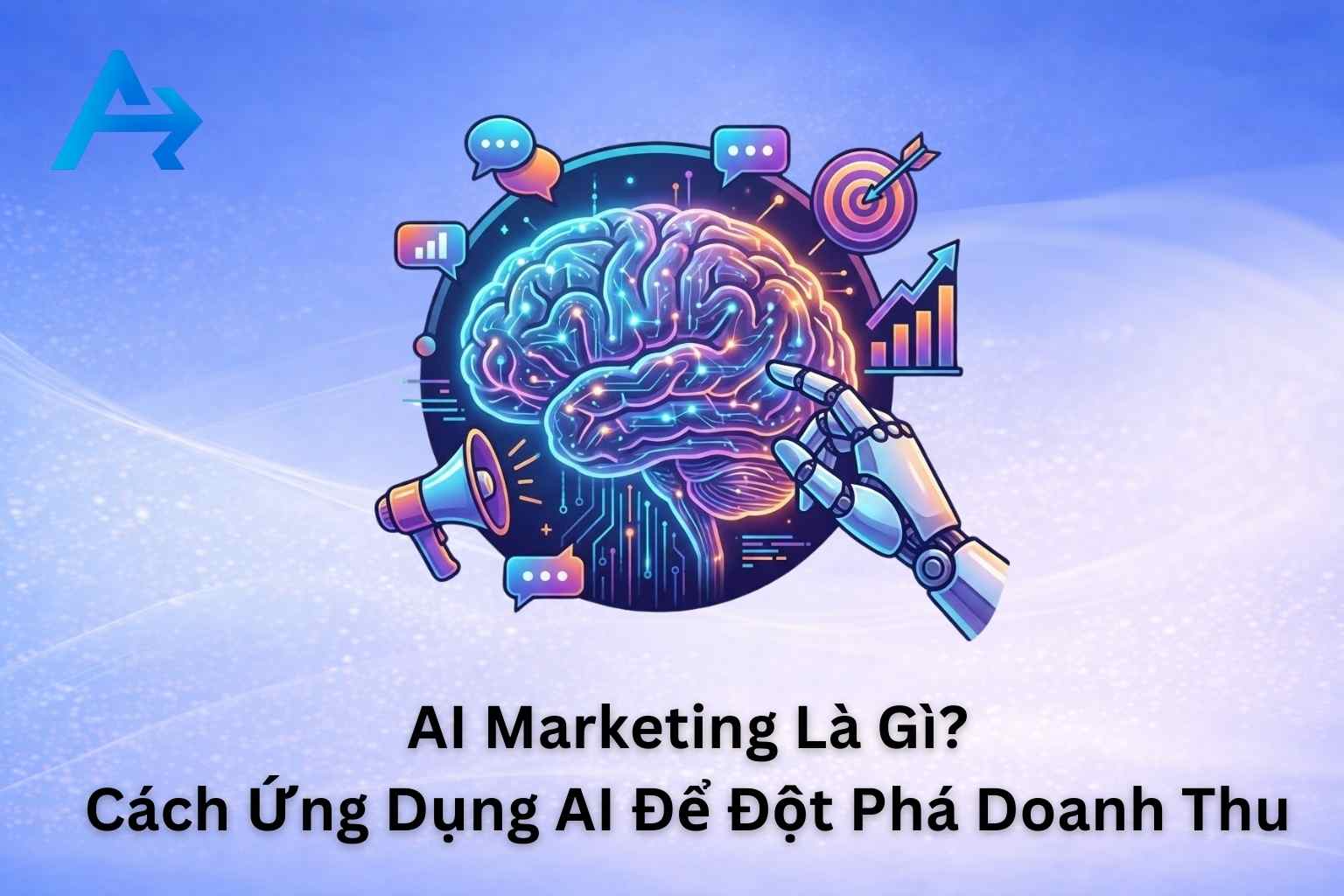 AI Marketing Là Gì? Ứng Dụng Trí Tuệ Nhân Tạo Đột Phá