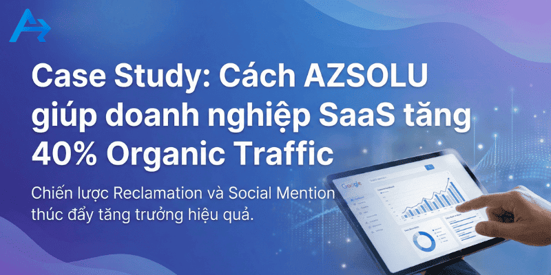 Case study cách AZSOLU hỗ trợ doanh nghiệp xây dựng Brand Mention