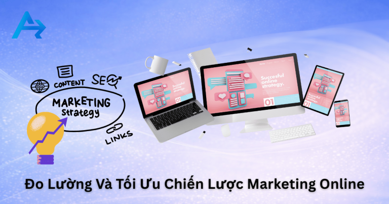 Đo Lường Và Tối Ưu Chiến Lược Marketing Online
