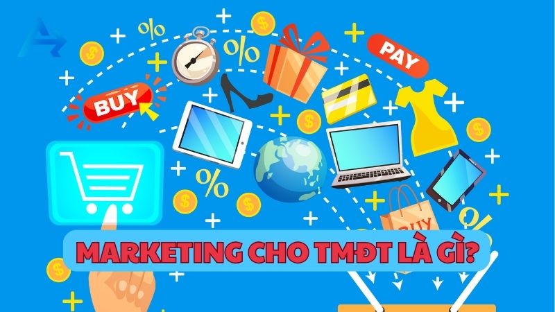Marketing Cho Thương Mại Điện Tử: Funnel, Kênh & Chiến Lược Tăng Trưởng Bền Vững 6 Marketing cho Thương mại điện tử là gì?