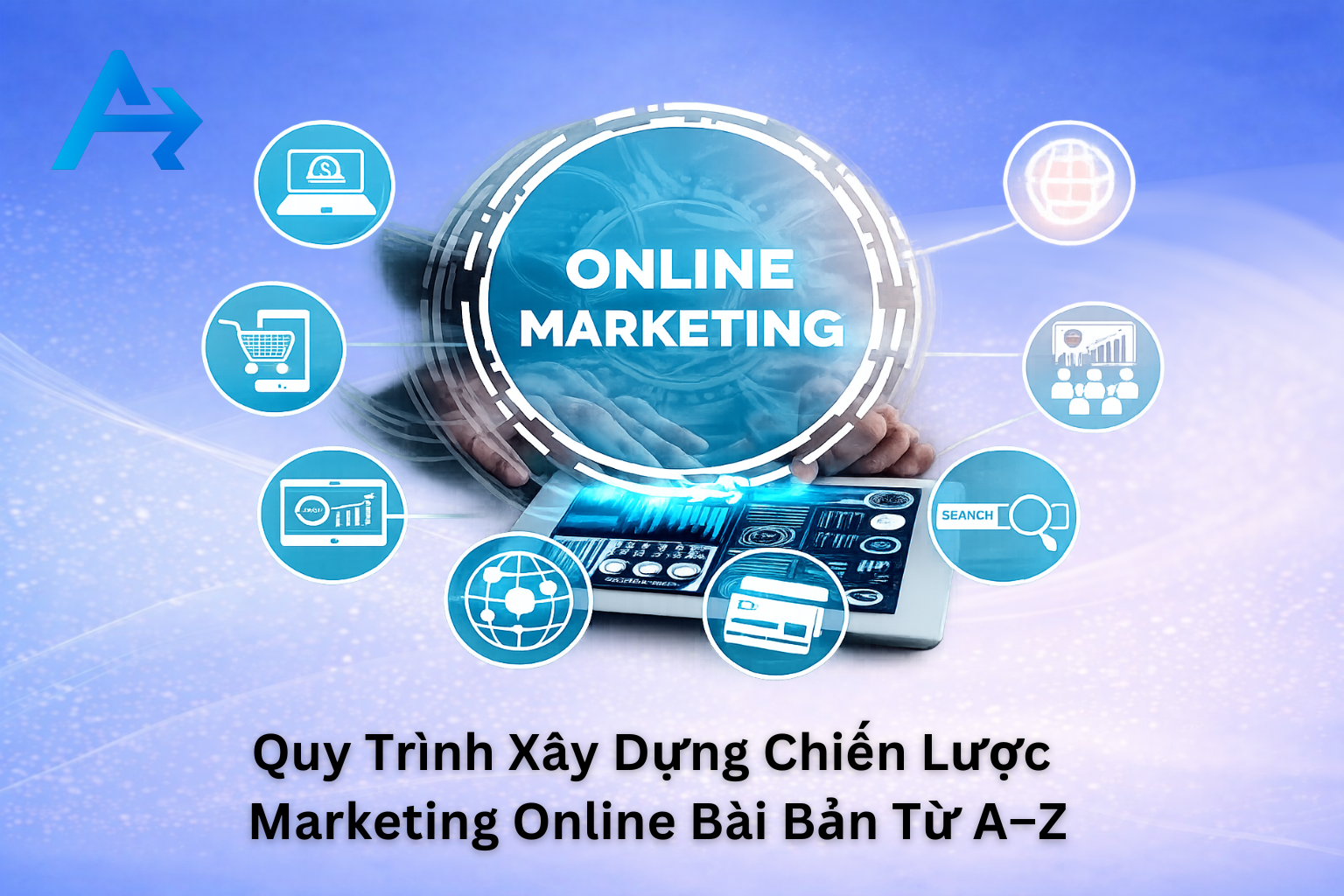 Quy Trình Xây Dựng Chiến Lược Marketing Online