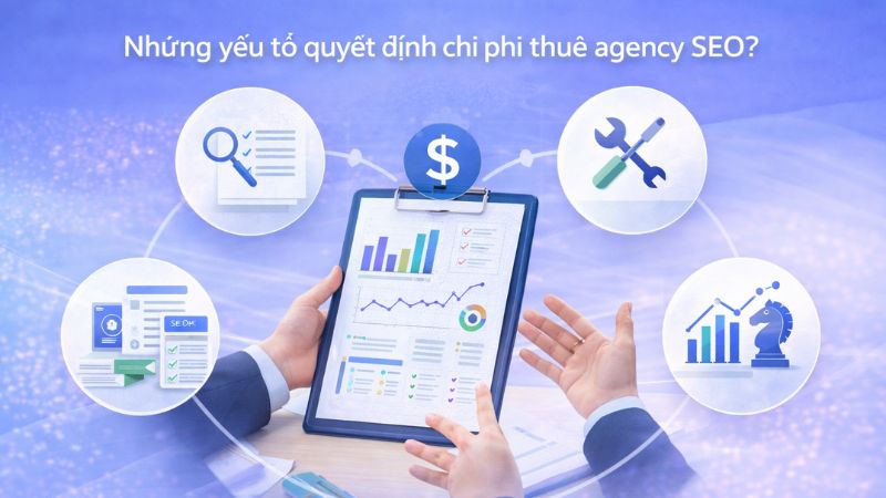 Những yếu tố quyết định chi phí thuê Agency SEO